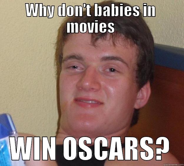 WHY DON'T BABIES IN MOVIES WIN OSCARS? 10 Guy