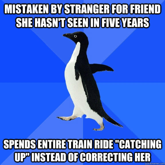 Mistaken by stranger for friend she hasn't seen in five years spends entire train ride 