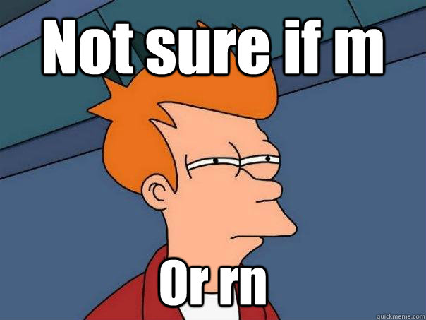 Not sure if m Or rn  Futurama Fry