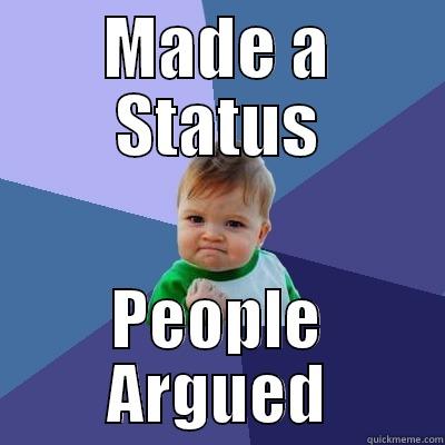 Facebook fight - MADE A STATUS PEOPLE ARGUED Success Kid