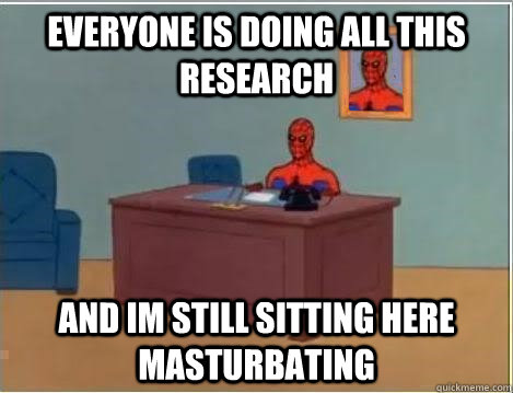EVERYONE IS DOING ALL THIS RESEARCH and im still sitting here masturbating - EVERYONE IS DOING ALL THIS RESEARCH and im still sitting here masturbating  Spiderman Desk