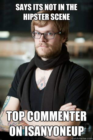 says its not in the hipster scene top commenter on isanyoneup  Hipster Barista
