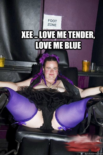 xee .. love me tender, love me blue  