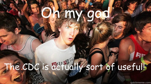 Oh my god The CDC is actually sort of useful!   Sudden Clarity Clarence