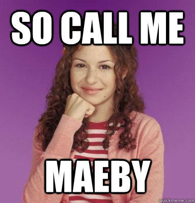 So call me Maeby  Call Me Maeby