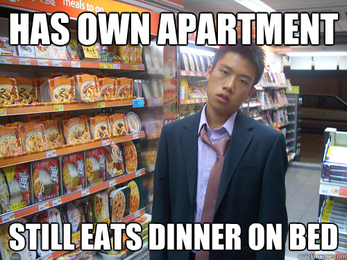 Has own apartment still eats dinner on bed  Disenchanted Young Professional
