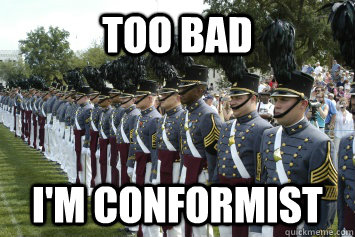 Too bad I'm conformist - Too bad I'm conformist  West Point Anti-Hipster