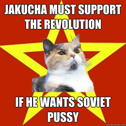 Jakucha must support the revolution If he wants soviet pussy  Lenin Cat