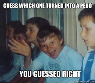 Guess which one turned into a pedo you guessed right  
