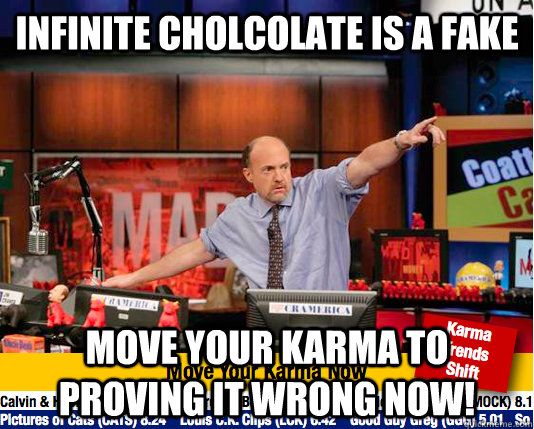 Infinite Cholcolate is a fake Move your karma to proving it wrong now!  move your karma now