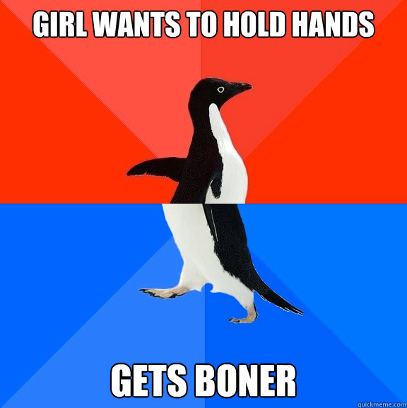 Girl wants to hold hands gets boner  Socially Awesome Awkward Penguin