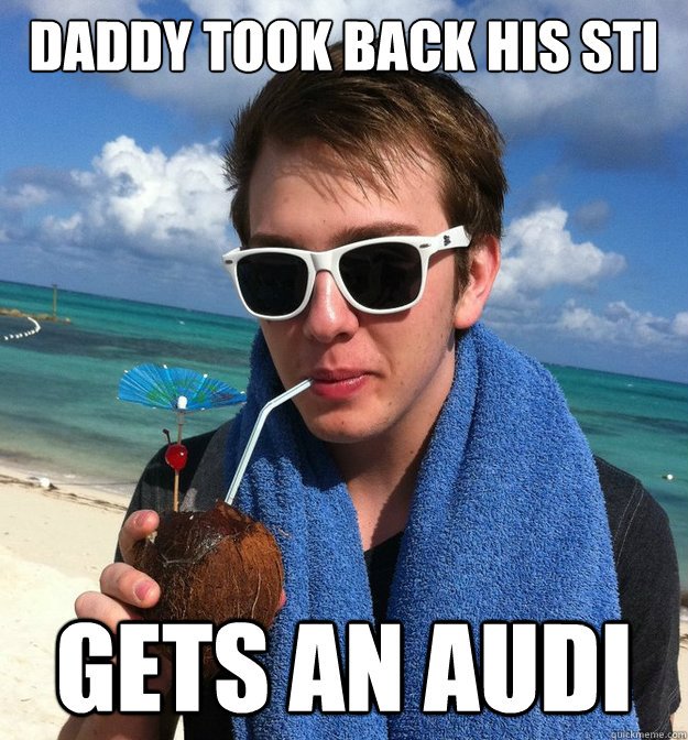 Daddy took back his STI Gets an Audi  