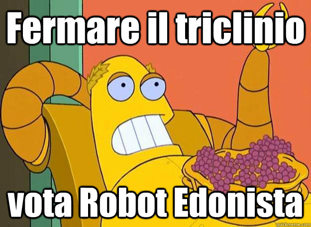 Fermare il triclinio vota Robot Edonista  