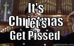 IT'S CHRISTMAS LET'S GET PISSED  Misc