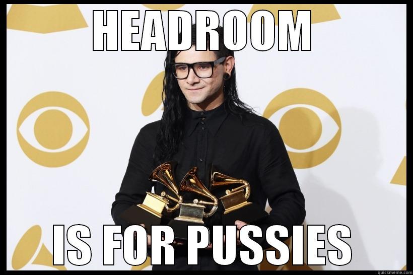 HEADROOM IS FOR PUSSIES Misc