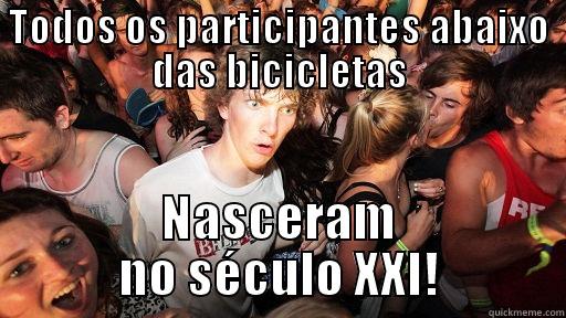 TODOS OS PARTICIPANTES ABAIXO DAS BICICLETAS NASCERAM NO SÉCULO XXI! Sudden Clarity Clarence