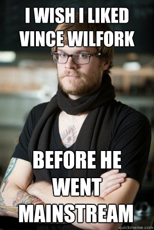 I wish I liked Vince Wilfork  before he went mainstream mainstream - I wish I liked Vince Wilfork  before he went mainstream mainstream  Hipster Barista