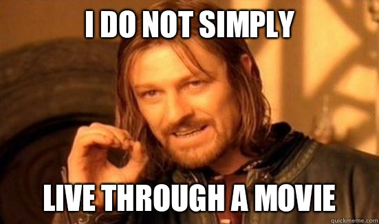 I do not simply  Live through a movie  Boromir