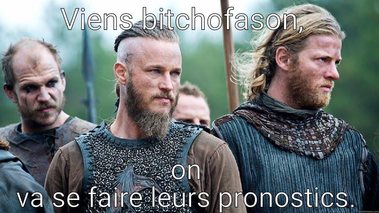 VIENS BITCHOFASON,  ON VA SE FAIRE LEURS PRONOSTICS. Misc