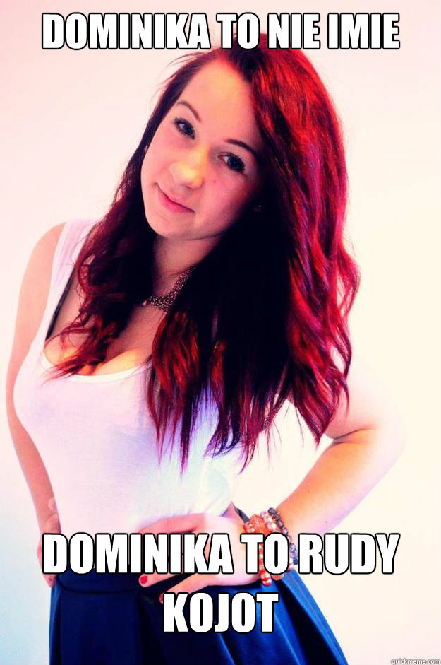 Dominika to nie imie Dominika to rudy kojot - Dominika to nie imie Dominika to rudy kojot  Misc