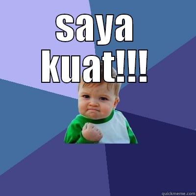 SAYA KUAT!!!  Success Kid