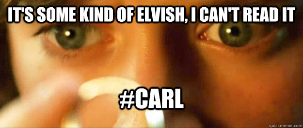 It's some kind of Elvish, I can't read it #CARL - It's some kind of Elvish, I can't read it #CARL  Some kind of Elvish