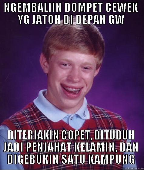 NGEMBALIIN DOMPET CEWEK YG JATOH DI DEPAN GW DITERIAKIN COPET, DITUDUH JADI PENJAHAT KELAMIN, DAN DIGEBUKIN SATU KAMPUNG Bad Luck Brian