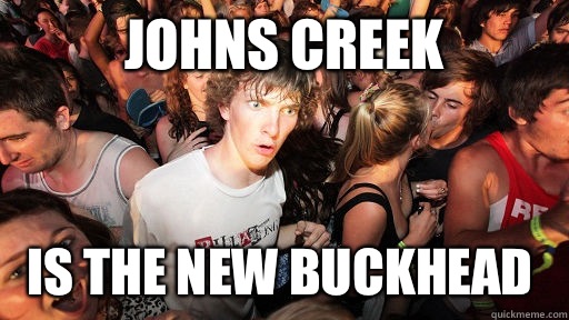 Johns Creek Is the new Buckhead  Sudden Clarity Clarence