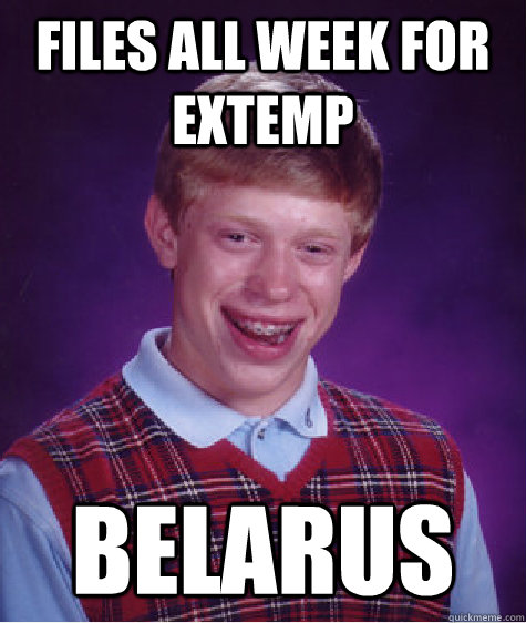 FILES ALL WEEK FOR EXTEMP BELARUS  Bad Luck Brian