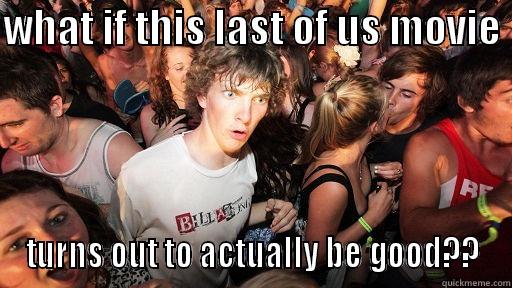 WHAT IF THIS LAST OF US MOVIE  TURNS OUT TO ACTUALLY BE GOOD?? Sudden Clarity Clarence