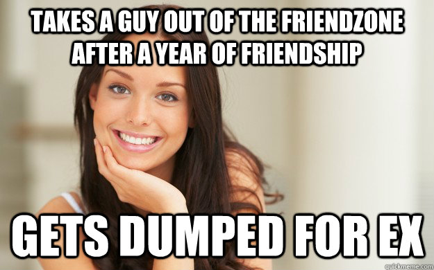 tAKES A guy out of the friendzone after a year of friendship gets dumped for ex   Good Girl Gina