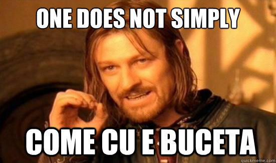 One Does Not Simply come cu e buceta  Boromir