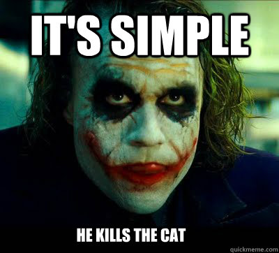 It's simple He kills the cat  