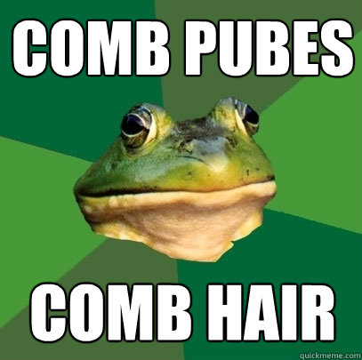 comb pubes comb hair  Foul Bachelor Frog