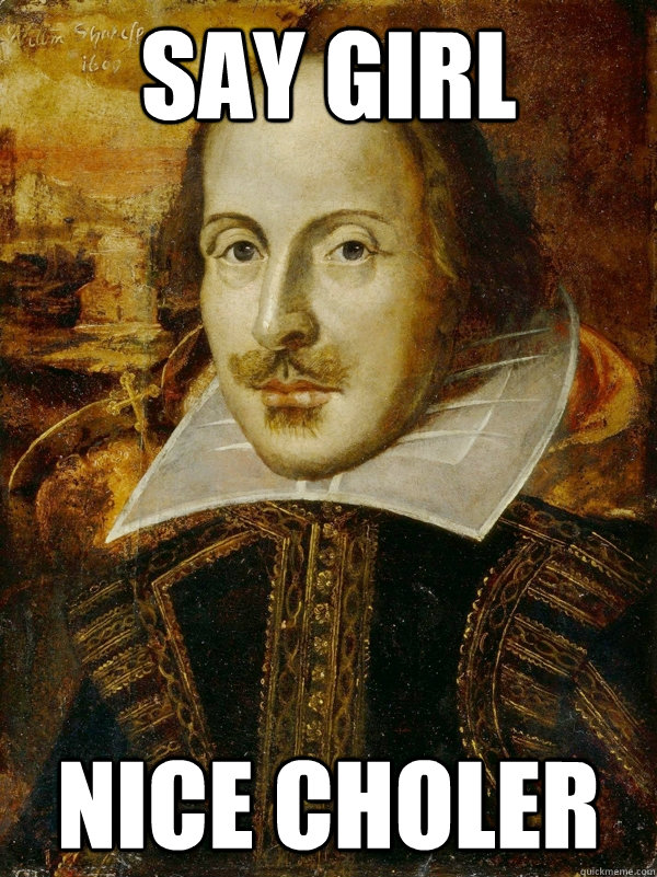 Say girl Nice choler - Say girl Nice choler  Horny Shakespeare