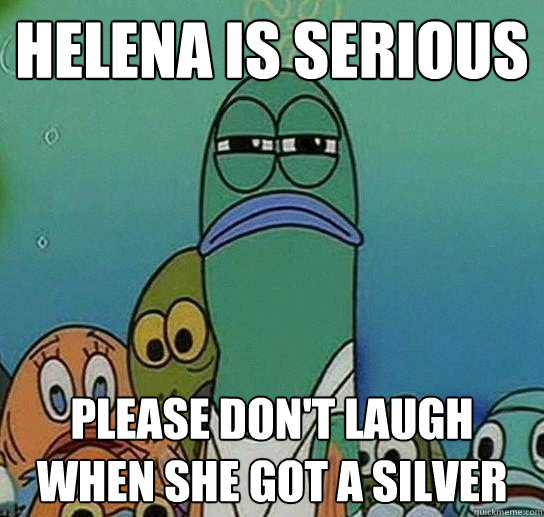 Helena is serious please don't laugh when she got a silver  Serious fish SpongeBob