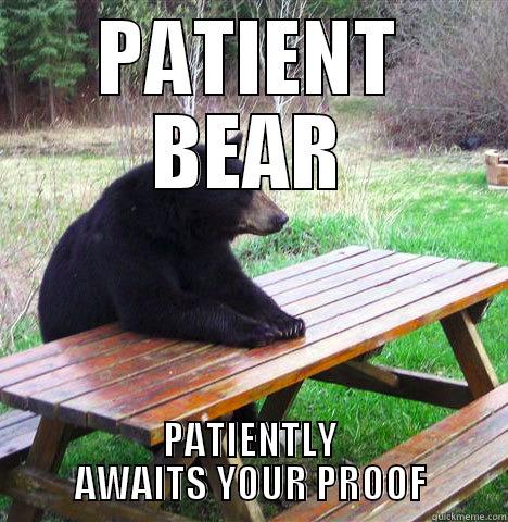 PATIENT BEAR PATIENTLY AWAITS YOUR PROOF waiting bear