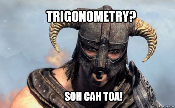      trigonometry? SOH CAH TOA!  