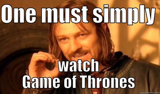 ONE MUST SIMPLY  WATCH GAME OF THRONES Boromir