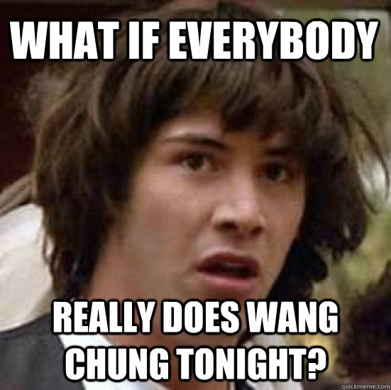 What if everybody really does wang chung tonight?  conspiracy keanu
