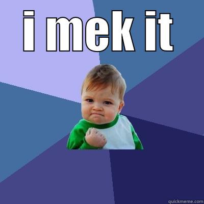 all d way - I MEK IT  Success Kid