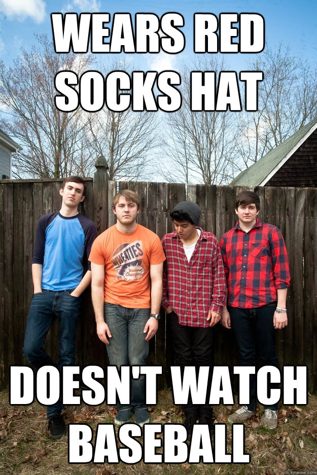 wears red socks hat doesn't watch baseball    