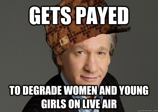 gets payed to degrade women and young girls on live air  