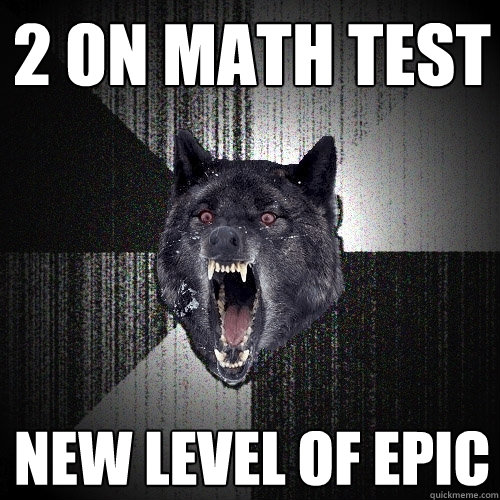 2 on math test new level of epic  Insanity Wolf