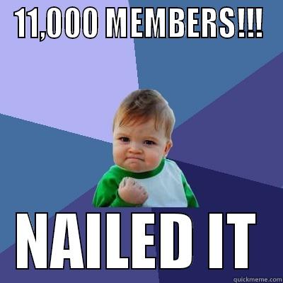 11,000 MEMBERS!!! NAILED IT Success Kid