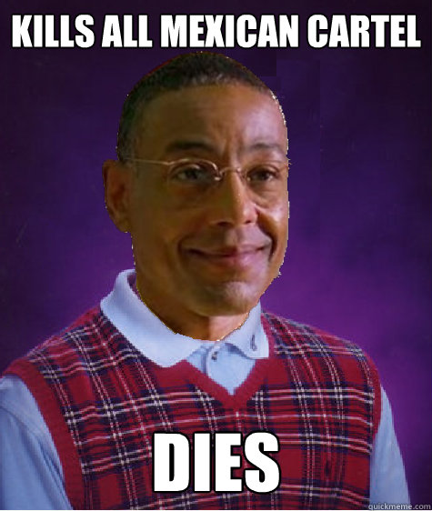 Kills all mexican cartel dies - Kills all mexican cartel dies  Bad Luck Gus