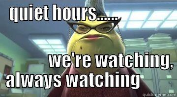 quiet hours - QUIET HOURS......                                                                          WE'RE WATCHING, ALWAYS WATCHING         Misc