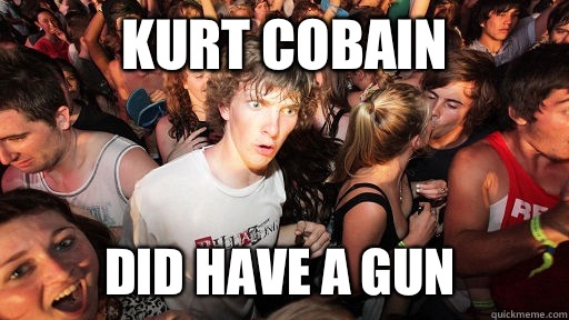 Kurt Cobain Did have a gun   Sudden Clarity Clarence