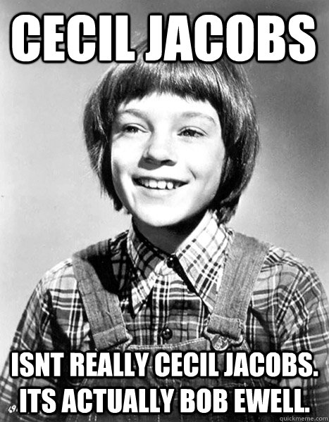 cecil jacobs isnt really cecil jacobs. its actually bob ewell.  Scout To Kill a Mockingbird