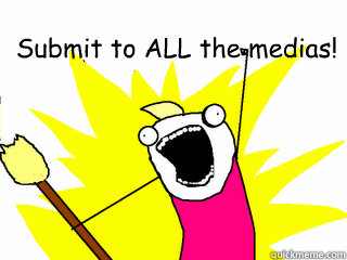 Submit to ALL the medias!  - Submit to ALL the medias!   All The Things